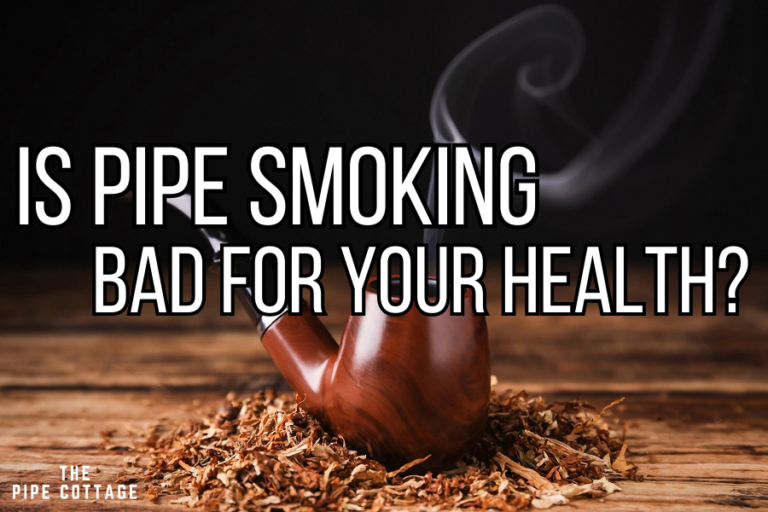 IS PIPE SMOKING BAD FOR YOUR HEALTH?