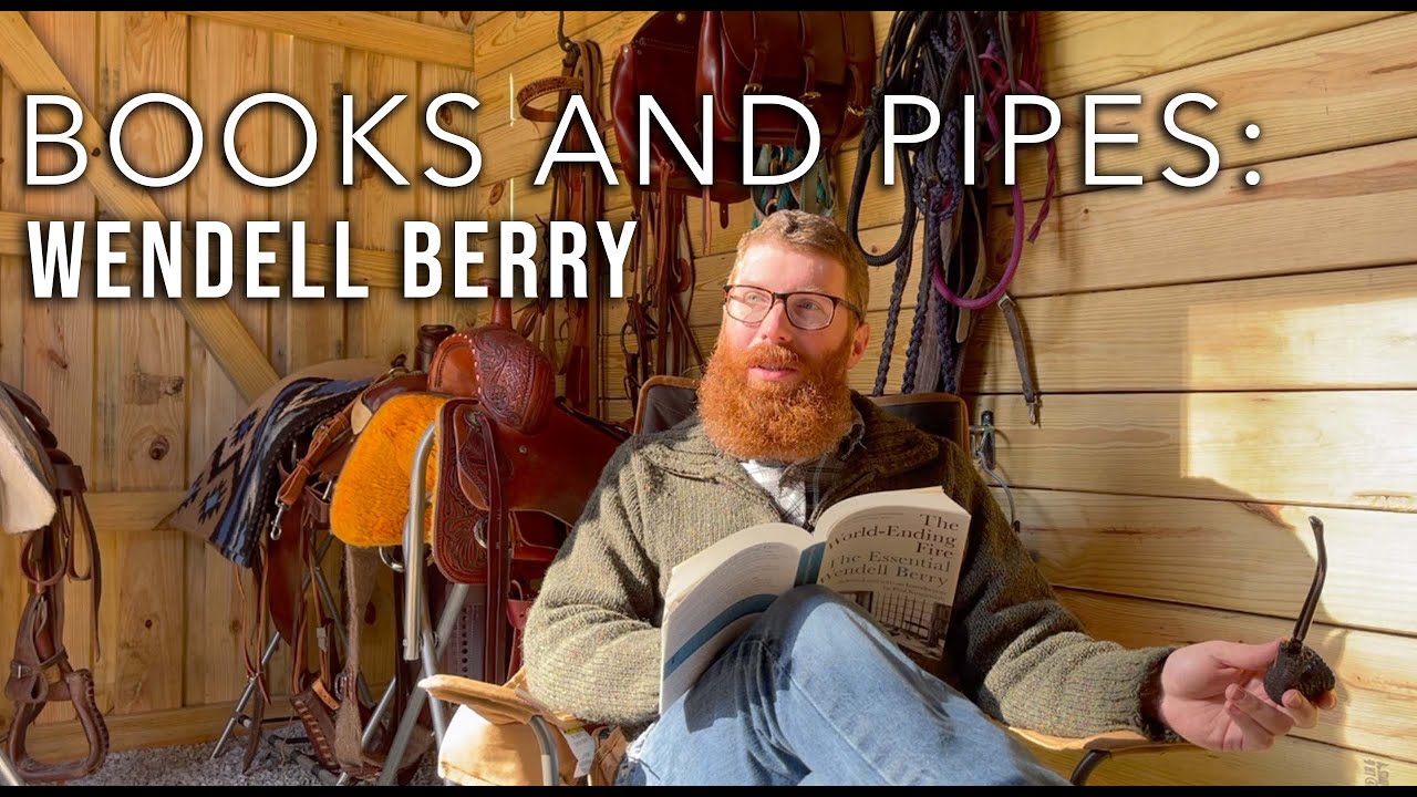 Books and pipes: wendell berry