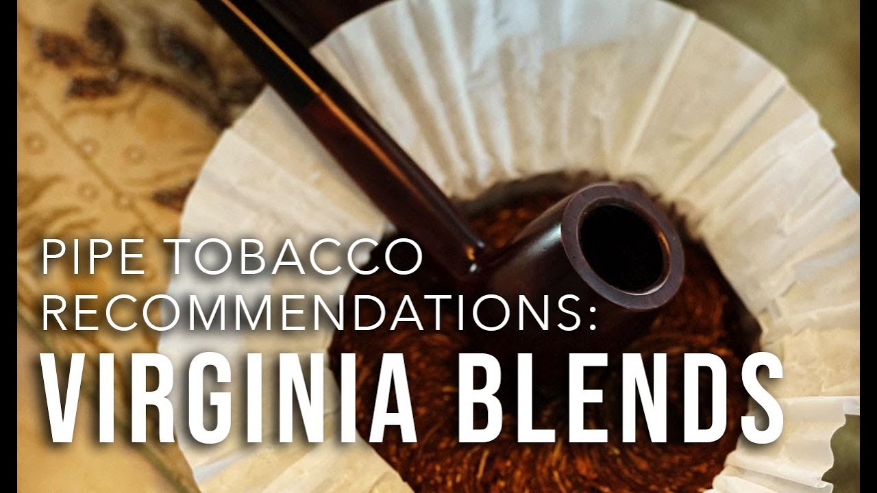 Pipe Tobacco Recommendations: Virginia Blends