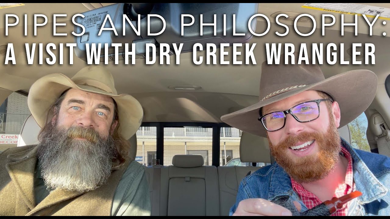 Pipes and Philosophy: A Visit With Dry Creek Wrangler